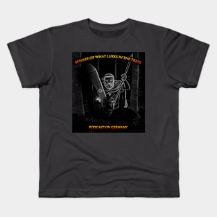 What Lurks in the Trees: Podcast on Germany Kids T-Shirt